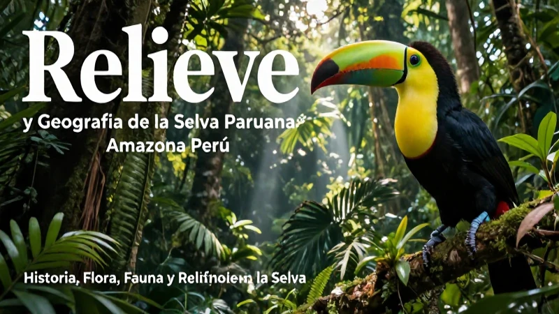 Amazonía peruana: geografía, flora y fauna