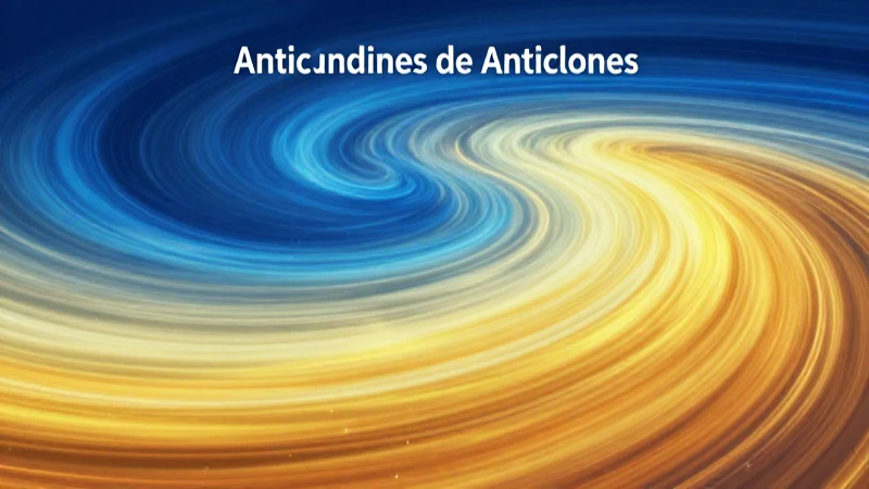 Conceptos y tipos de anticiclones
