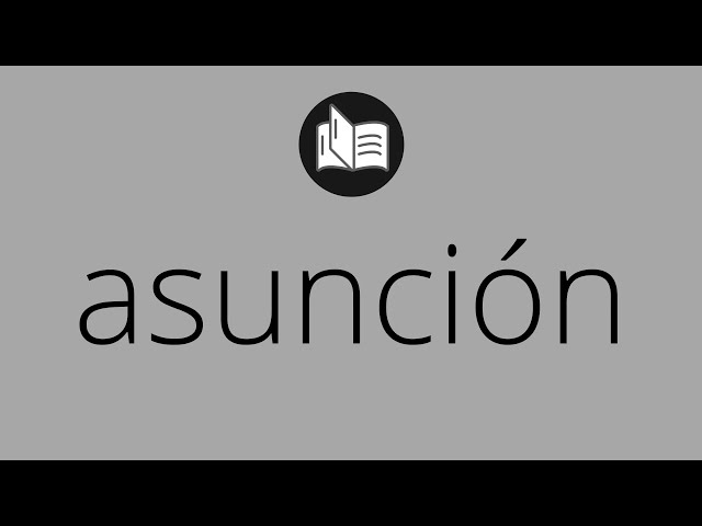 Asunciones: Qué son, definición y concepto esenciales 2 asunciones que son definicion y concepto esenciales 1