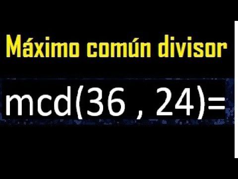 calcula el maximo comun divisor de 24 y 36 facilmente