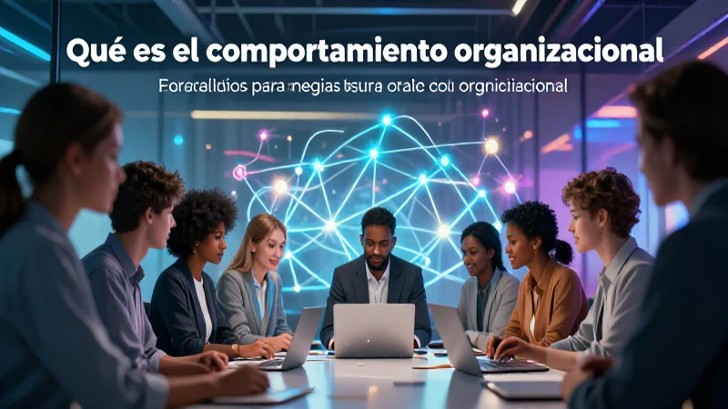 Optimiza el comportamiento organizacional con colaboración