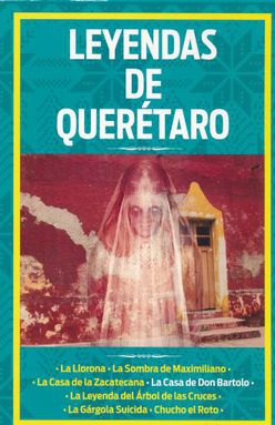 conoce la conoce leyenda de queretaro en una historia corta