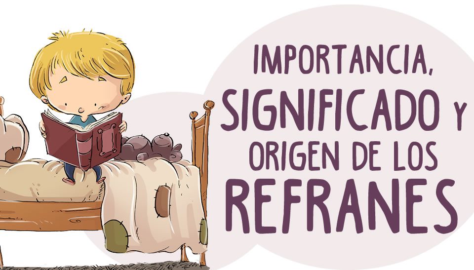 conoce la importancia cultural de los refranes
