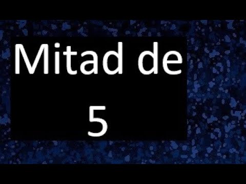 Conoce la respuesta: ¿Cuál es la mitad de 5? 2 conoce la respuesta cual es la mitad de 5