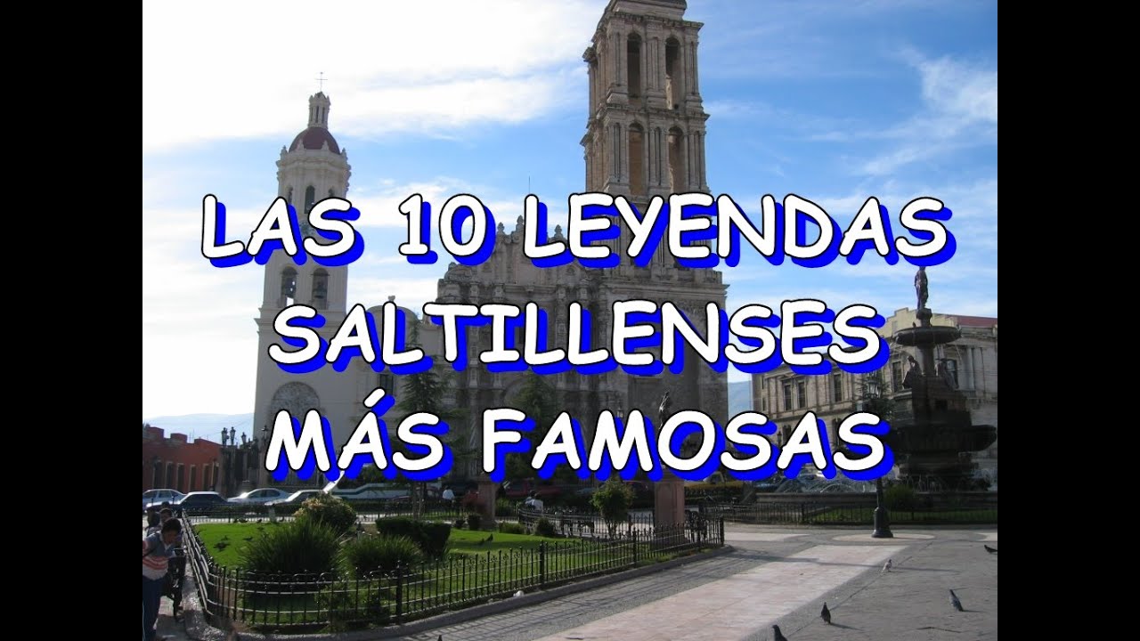 Conoce las Conoce leyendas de Saltillo en versiones cortas 2 conoce las conoce leyendas de saltillo en versiones cortas