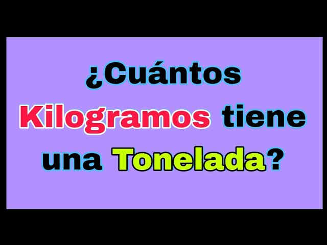 Cuántos gramos hay en un kilogramo y en una tonelada 14 cuantos gramos hay en un kilogramo y en una tonelada 4