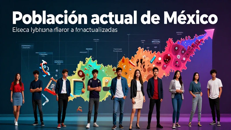 Demografía y población actual de México