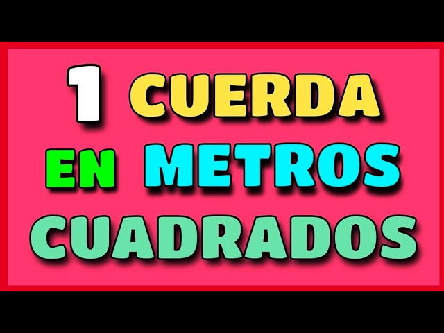 Cuántos metros tiene una cuerda en Guatemala y su valor 2 cuantos metros tiene una cuerda en guatemala y su valor