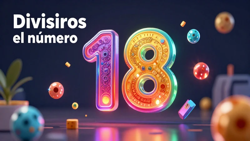 Conocer los divisores ayuda a descomponer el 18