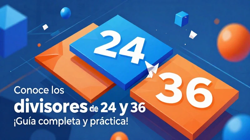 Divisores de 24 y 36: aplicaciones prácticas visuales
