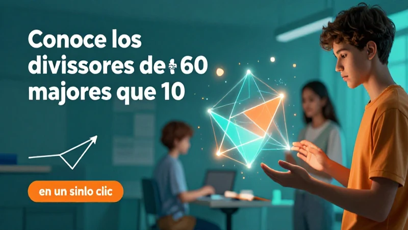Encuentra divisores de 60 mayores que 10 fácilmente