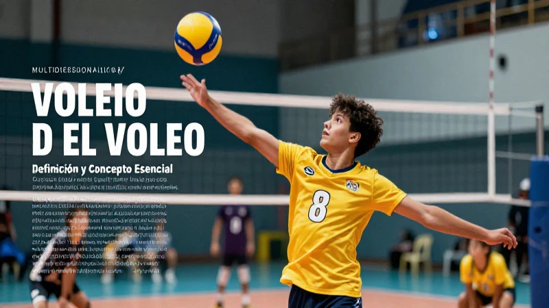 El Voleo: Definición y Concepto Esencial en Deportes 7 Voleo: análisis multidimensional del concepto deportivo