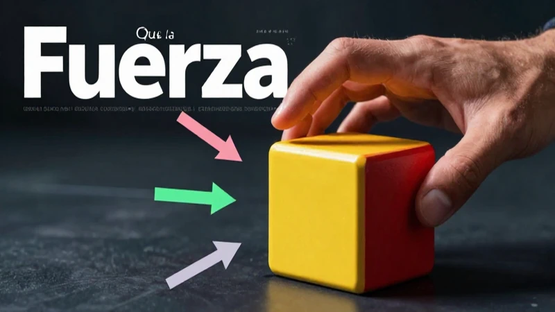 Qué es la fuerza y cuáles son sus tipos y ejemplos 7 Fuerza: tipos, ejemplos y usos cotidianos