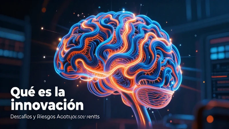 Qué es la innovación y cuáles son sus ventajas y características 6 Innovación: riesgos, ventajas y su estructura