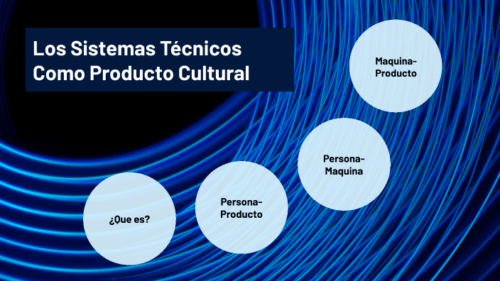 la importancia de los sistemas tecnicos como producto cultural