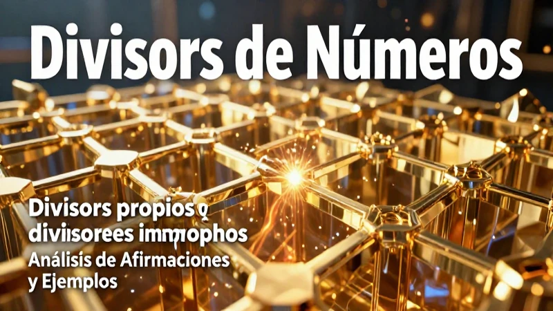 Divisores de Números: Análisis de Afirmaciones y Ejemplos 3 Divisores numéricos: conceptos y diseño visual