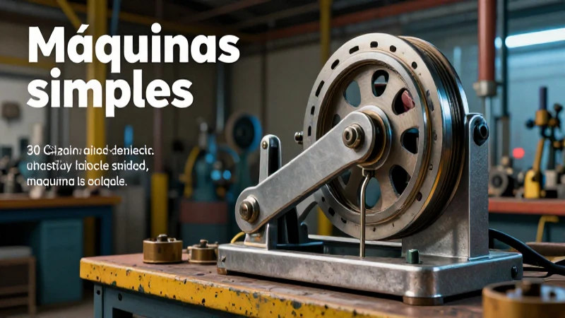 Máquinas simples: 30 ejemplos de maquinaria simple 9 Ejemplos modernos de máquinas simples