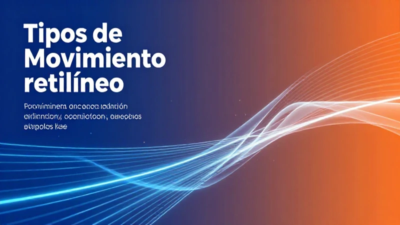 Movimiento rectilíneo: definición, concepto y ejemplos clave 4 Conceptos clave de Movimiento Rectilíneo