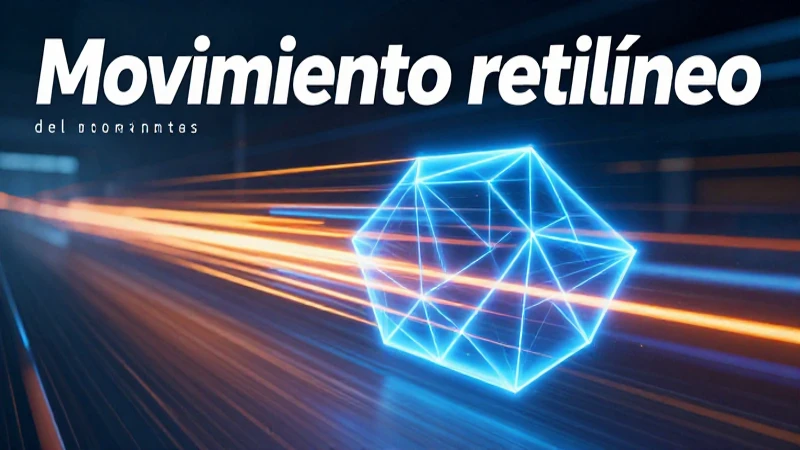 Movimiento rectilíneo: definición, concepto y ejemplos clave 3 Movimiento rectilíneo: concepto y representación visual abstracta