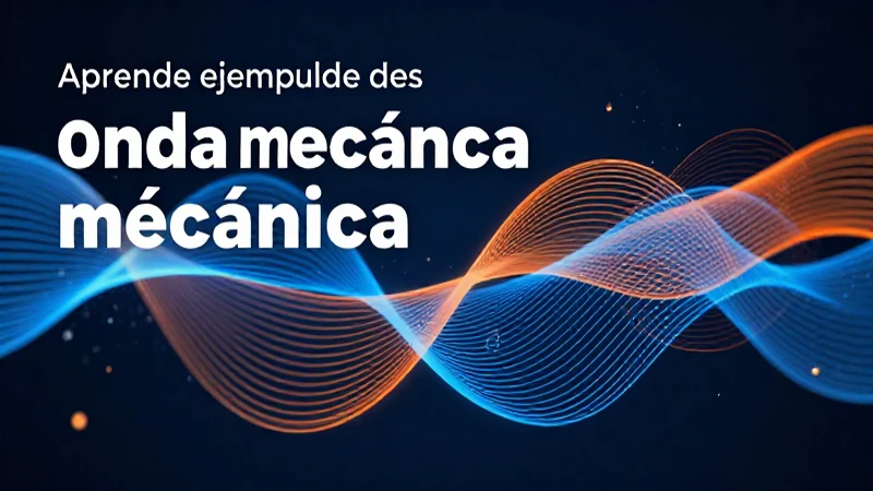 Guía educativa de ondas mecánicas