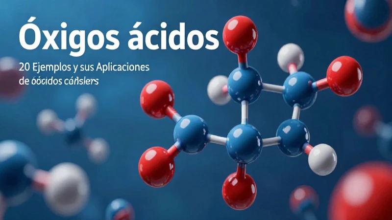 Óxidos ácidos: 20 Ejemplos y sus Aplicaciones Comunes 6 Óxidos ácidos: sus aplicaciones industriales detalladas