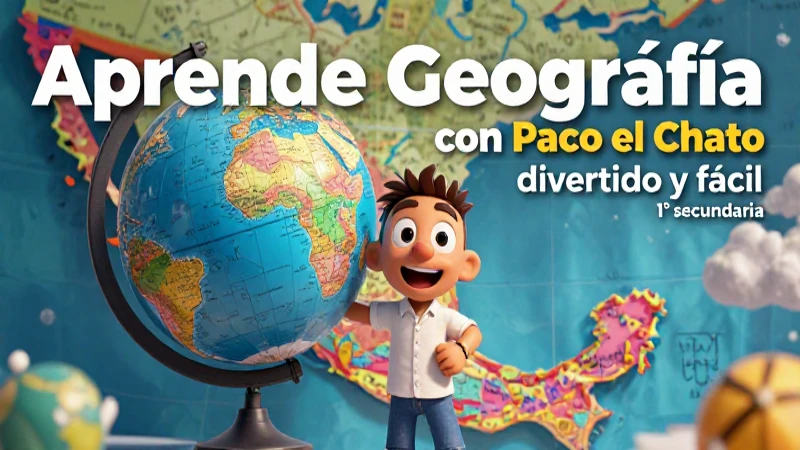 Aprende geografía con Paco el Chato, divertido y fácil - 1° secundaria 5 Paco el Chato enseña geografía divertida y fácil
