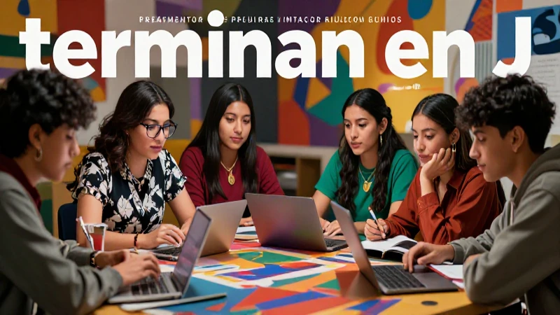 Cuáles son 25 palabras impactantes que terminan en J 6 Estudiantes mexicanos explorando palabras culturales