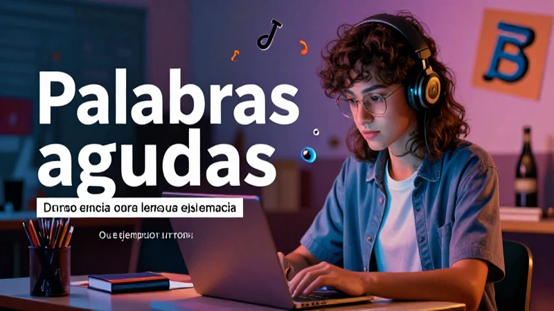 Palabras agudas son cruciales para el español