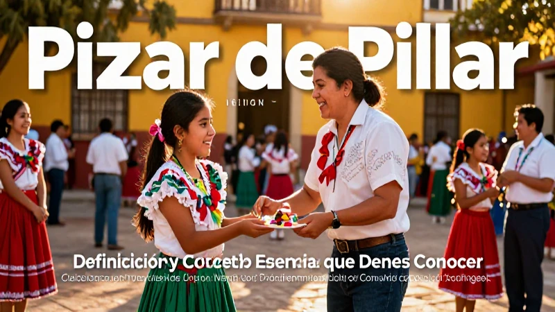 Pilar: Definición y Concepto Esencial que Debes Conocer 6 Celebraciones de Pilar: Cultura, aprendizaje y tradición