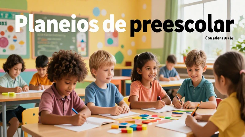 Descubre planes de preescolar gratuitos y profesionales