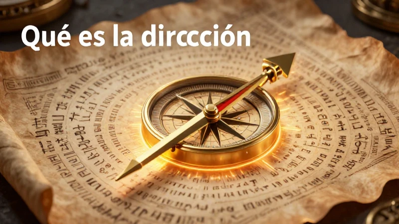 Qué es la dirección y cuál es su definición esencial 3 Orígenes etimológicos de la dirección y su definición