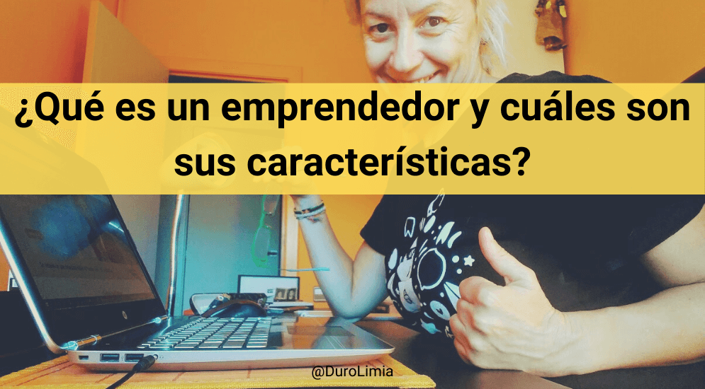 que emprendedor definicion caracteristicas e importancia