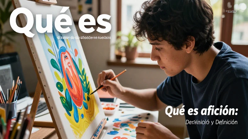 Qué es afición: definición y concepto explicado claramente 7 Aficiones enriquecen la vida del estudiante mexicano