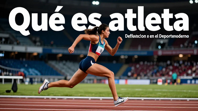 Qué es atleta: definición y concepto en el deporte moderno 6 Atletas diversos en acción capturan la atención