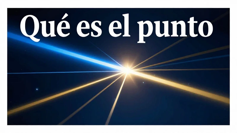 Qué es el punto: Concepto y aplicaciones en matemáticas 6 Punto matemático: concepto, aplicaciones y precisión