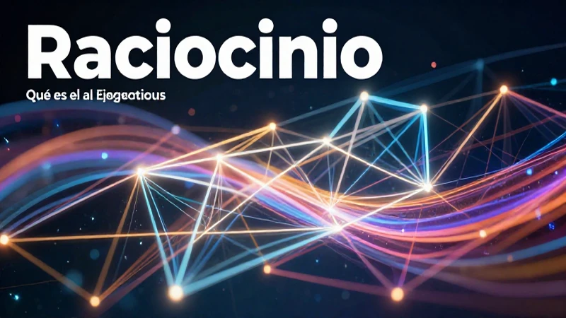 Raciocinio: lógica práctica y características clave