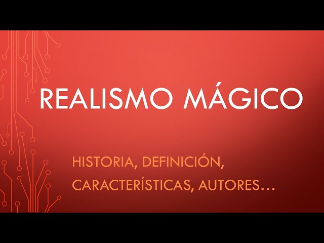 realismo magico definicion caracteristicas y referentes
