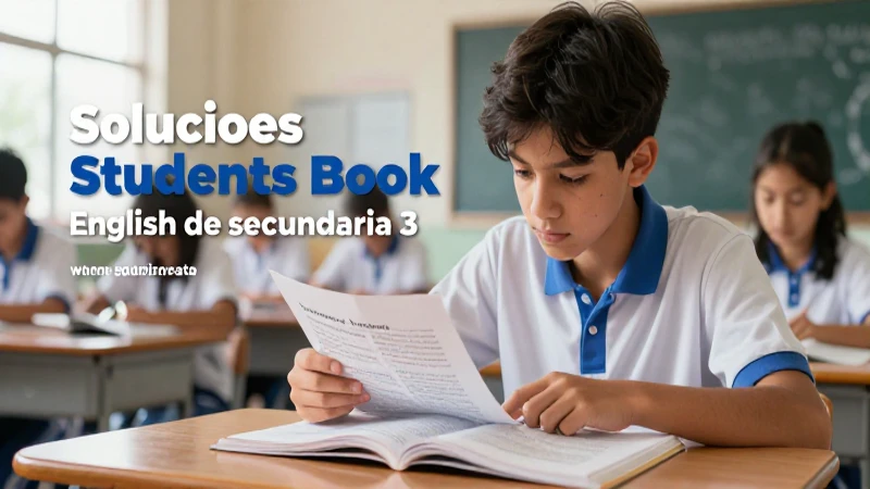 Soluciones completas para el Student's Book English de secundaria 3 5 Estudiante resuelve problemas con recursos educativos en clase