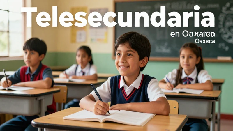 Telesecundaria Oaxaca ofrece educación de calidad