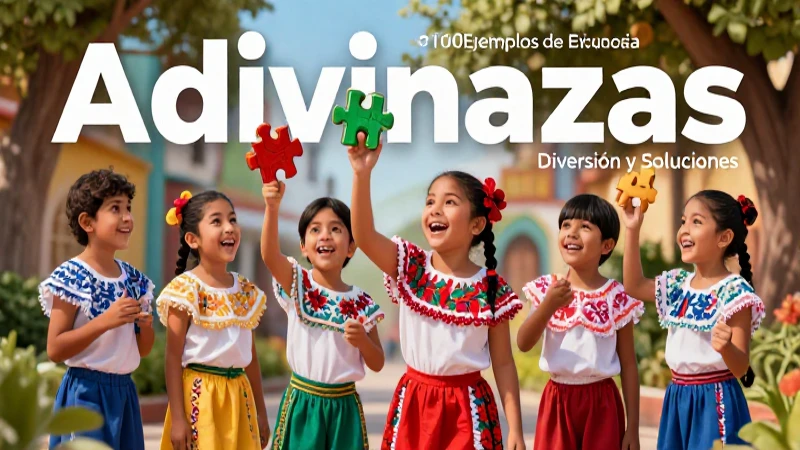 100 Ejemplos de Adivinanzas: Diversión y Soluciones 4 Adivinanzas: cultura, diversión y aprendizaje