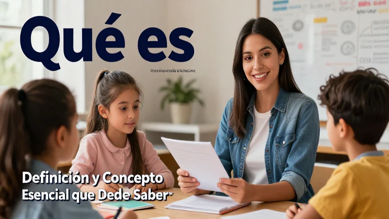 Qué es: Definición y Concepto Esencial que Debes Saber 3 Diseño educativo moderno, vibrante y atractivo