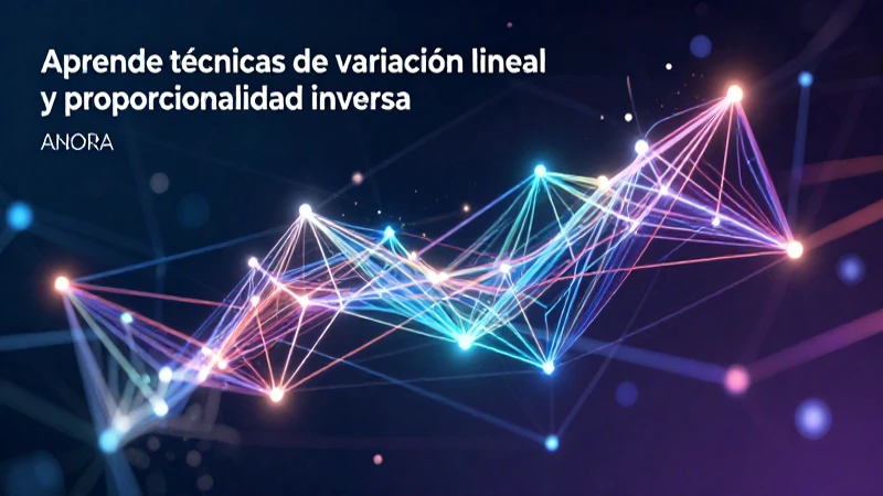 Aprende técnicas de variación lineal y proporcionalidad inversa ahora 3 Estudia variación lineal y proporcionalidad