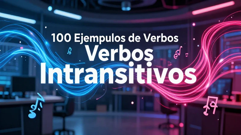 Cien ejemplos de verbos intransitivos