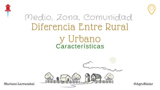zona rural y urbana caracteristicas y diferencias clave